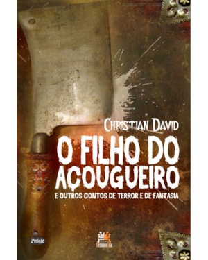O FILHO DO AÇOUGUEIRO: E OUTROS CONTOS DE TERROR E DE FANTASIA