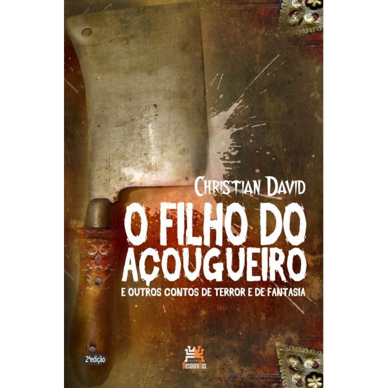 O FILHO DO AÇOUGUEIRO: E OUTROS CONTOS DE TERROR E DE FANTASIA
