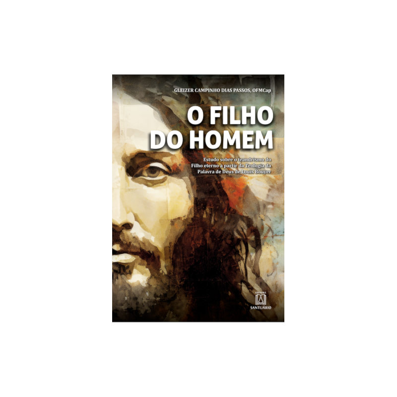 O filho do homem: Estudo sobre o teandrismo do filho eterno a partir da Teologia da Palavra de Deus de Louis Bouyer