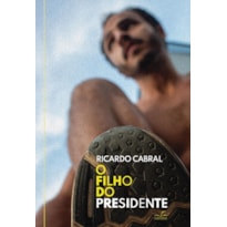 O FILHO DO PRESIDENTE O FILHO DO PRESIDENTE