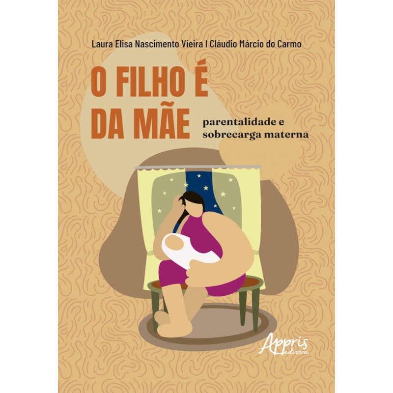 O FILHO É DA MÃE: PARENTALIDADE E SOBRECARGA MATERNA