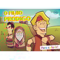 O FILHO PRÓDIGO - LIVRO PARA COLORIR: (COLEÇÃO PARÁBOLAS DE JESUS)