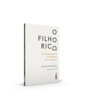 O FILHO RICO: 11 LIÇÕES PARA A RIQUEZA E O SUCESSO