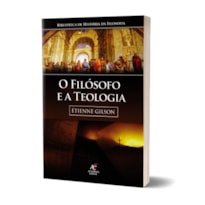 O filósofo e a teologia - Étienne Gilson