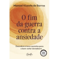 O FIM DA GUERRA CONTRA A ANSIEDADE: DESCUBRA O NOVO CAMINHO PARA O BEM-ESTAR DURADOURO