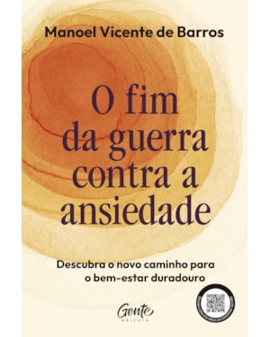 O FIM DA GUERRA CONTRA A ANSIEDADE: DESCUBRA O NOVO CAMINHO PARA O BEM-ESTAR DURADOURO