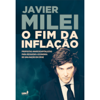 O FIM DA INFLAÇÃO: PROPOSTAS ANARCOCAPITALISTAS PARA RESGATAR A ECONOMIA DE UMA NAÇÃO EM CRISE