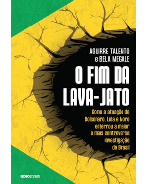 O FIM DA LAVA-JATO: COMO A ATUAÇÃO DE BOLSONARO, LULA E MORO ENTERROU A MAIOR E MAIS CONTROVERSA INVESTIGAÇÃO DO BRASIL