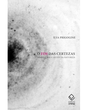 O FIM DAS CERTEZAS - 2ª EDIÇÃO: TEMPO, CAOS E AS LEIS DA NATUREZA