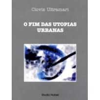 O FIM DAS UTOPIAS URBANAS