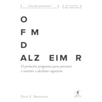 O FIM DO ALZHEIMER: O PRIMEIRO PROGRAMA PARA PREVENIR E REVERTER O DECLÍNIO COGNITIVO