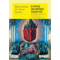 O FIM DO IMPÉRIO COGNITIVO: A AFIRMAÇÃO DAS EPISTEMOLOGIAS DO SUL