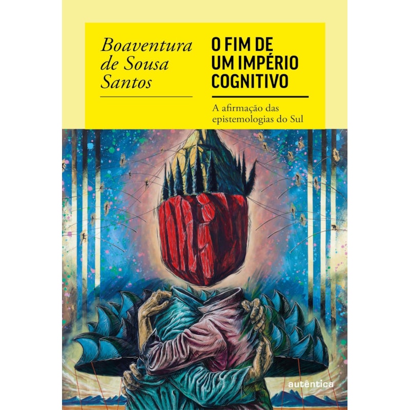 O FIM DO IMPÉRIO COGNITIVO: A AFIRMAÇÃO DAS EPISTEMOLOGIAS DO SUL