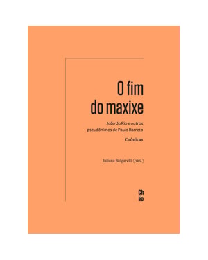 O fim do maxixe: João do Rio e outros pseudônimos de Paulo Barreto - Crônicas