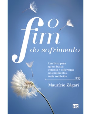 O FIM DO SOFRIMENTO: UM LIVRO PARA QUEM BUSCA CONSOLO E ESPERANÇA NOS MOMENTOS MAIS SOMBRIOS