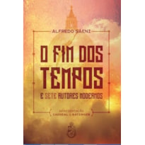 O FIM DOS TEMPOS E SETE AUTORES MODERNOS