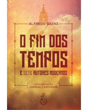 O FIM DOS TEMPOS E SETE AUTORES MODERNOS