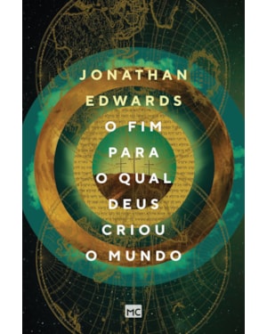 O FIM PARA O QUAL DEUS CRIOU O MUNDO
