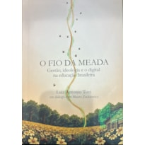 O FIO DA MEADA: GESTAO, IDEOLOGIA E O DI GITAL NA EDUCACAO BRASILEIRA