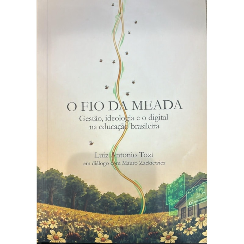 O FIO DA MEADA: GESTAO, IDEOLOGIA E O DI GITAL NA EDUCACAO BRASILEIRA