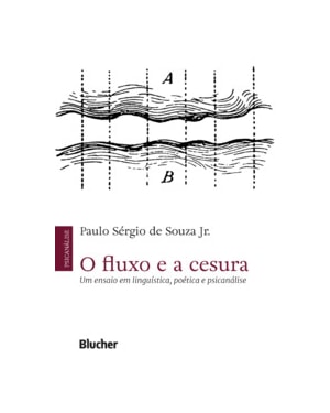 O fluxo e a cesura: um ensaio em linguística, poética e psicanálise