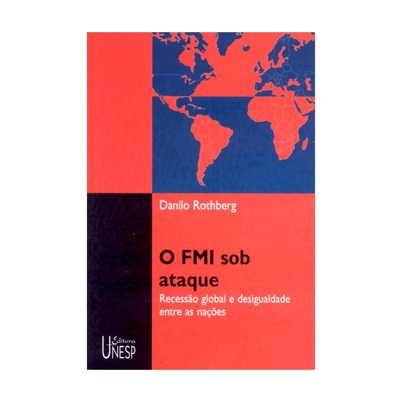 O FMI SOB ATAQUE - RECESSÃO GLOBAL E DESIGUALDADE ENTRE AS NAÇÕES