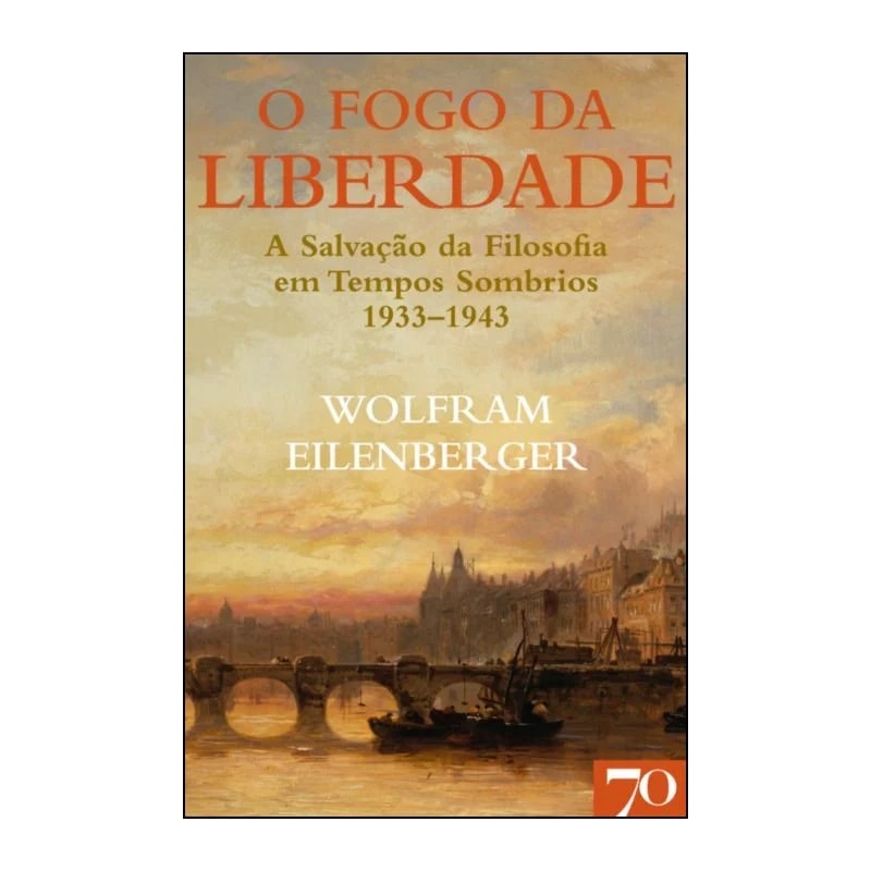 O fogo da liberdade: a salvação da filosofia em tempos sombrios (1933-1943)