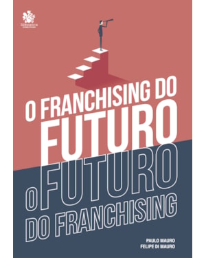 O FRANCHISING DO FUTURO: O FUTURO DO FRANCHISING