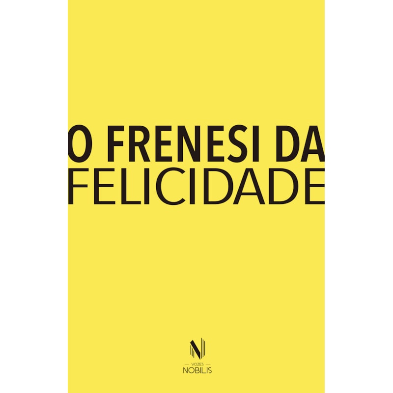 O FRENESI DA FELICIDADE