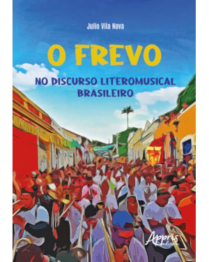O FREVO NO DISCURSO LITEROMUSICAL BRASILEIRO