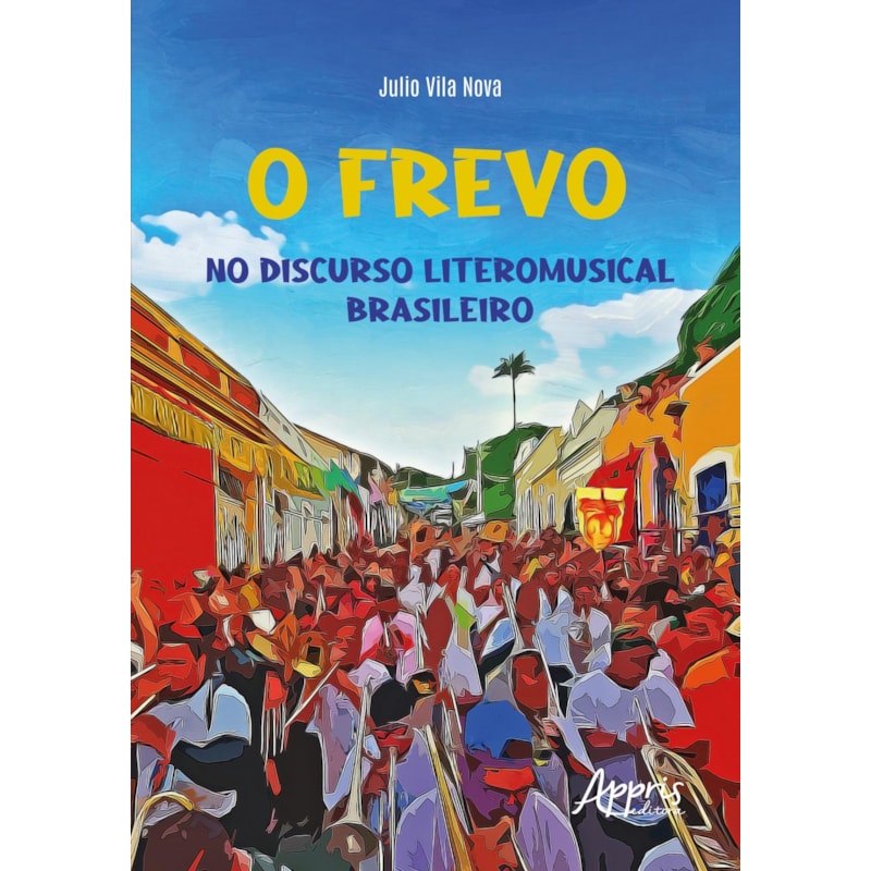 O FREVO NO DISCURSO LITEROMUSICAL BRASILEIRO