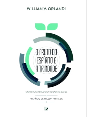 O FRUTO DO ESPÍRITO E A TRINDADE: UMA LEITURA TEOLÓGICA DE GÁLATAS 5.22-23