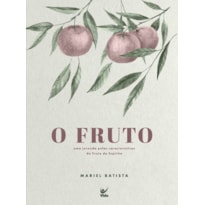 O fruto: uma jornada pelas características do Fruto do Espírito