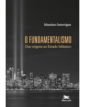 O FUNDAMENTALISMO: DAS ORIGENS AO ESTADO ISLÂMICO