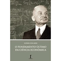 O FUNDAMENTO ÚLTIMO DA CIÊNCIA ECONÔMICA