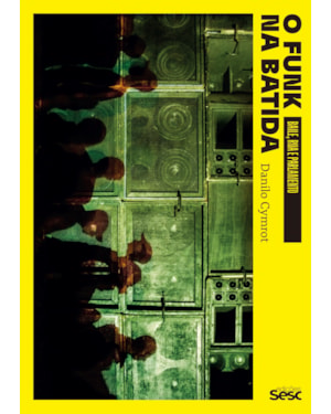 O FUNK NA BATIDA: BAILE, RUA E PARLAMENTO