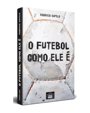 O FUTEBOL COMO ELE É