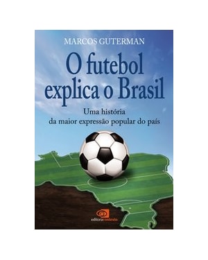 O FUTEBOL EXPLICA O BRASIL