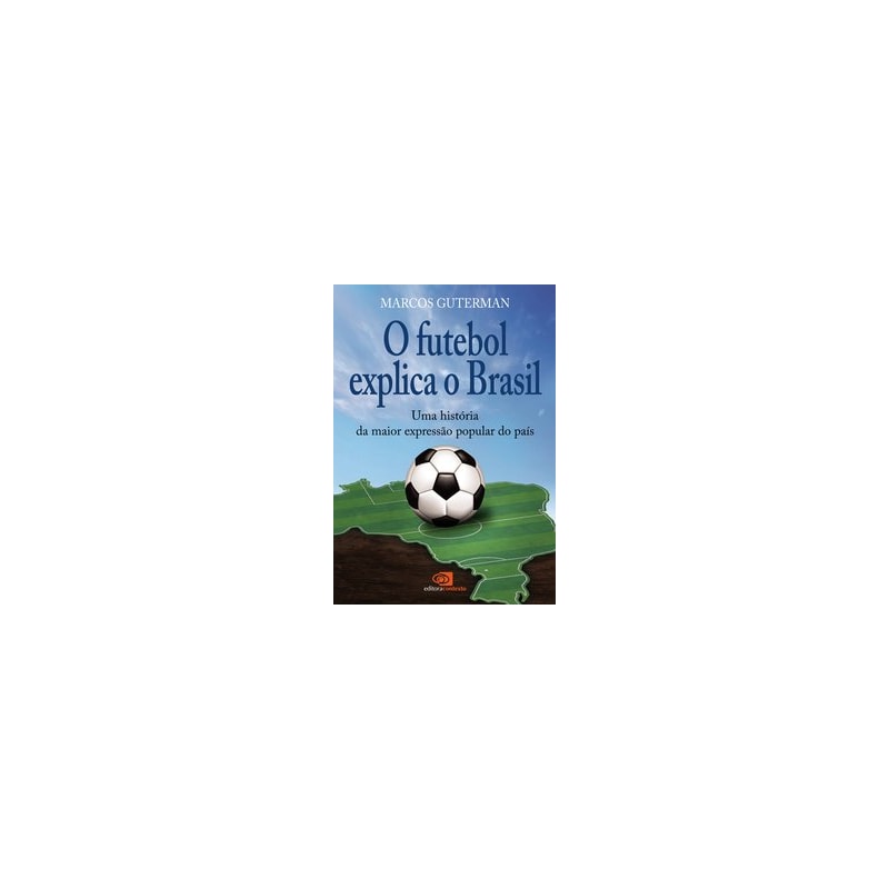 O FUTEBOL EXPLICA O BRASIL