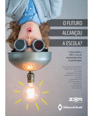 O FUTURO ALCANÇOU A ESCOLA?: O ALUNO DIGITAL, A BNCC E O USO DE METODOLOGIAS ATIVAS DE APRENDIZAGEM