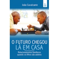 O futuro chegou lá em casa: Relacionamentos familiares quando os filhos são adultos