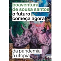 O FUTURO COMEÇA AGORA - DA PANDEMIA À UTOPIA