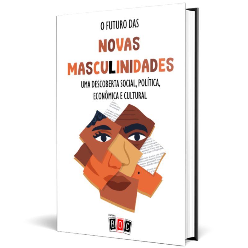 O futuro das novas masculinidades: Uma descoberta social, política, econômica e cultural.
