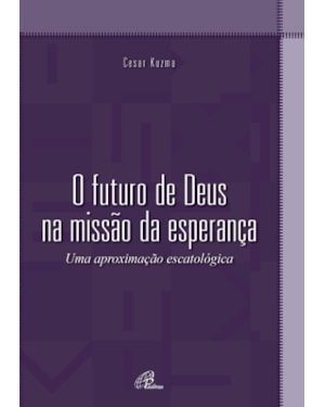 O futuro de Deus na missão da esperança: uma aproximação escatológica