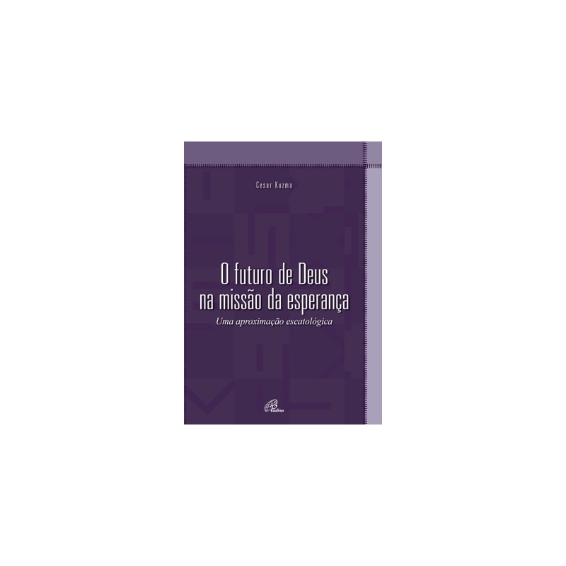 O FUTURO DE DEUS NA MISSÃO DA ESPERANÇA: UMA APROXIMAÇÃO ESCATOLÓGICA