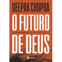 O FUTURO DE DEUS: UM GUIA ESPIRITUAL PARA OS NOVOS TEMPOS - 2ª EDIÇÃO