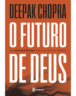 O FUTURO DE DEUS: UM GUIA ESPIRITUAL PARA OS NOVOS TEMPOS - 2ª EDIÇÃO
