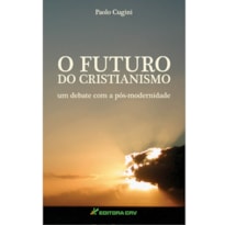 O FUTURO DO CRISTIANISMO UM DEBATE COM A PÓS-MODERNIDADE