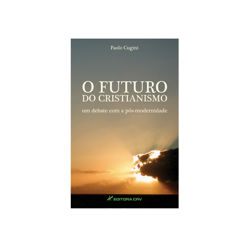 O FUTURO DO CRISTIANISMO UM DEBATE COM A PÓS-MODERNIDADE