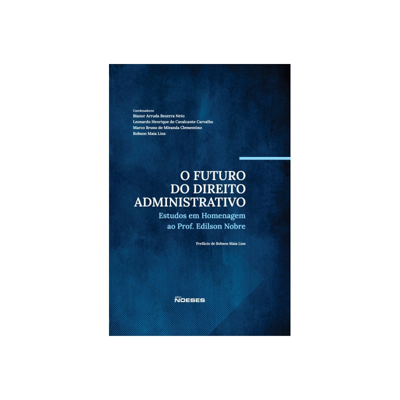 O futuro do dreito administrativo: estudos em homenagem ao Prof. Edilson Nobre